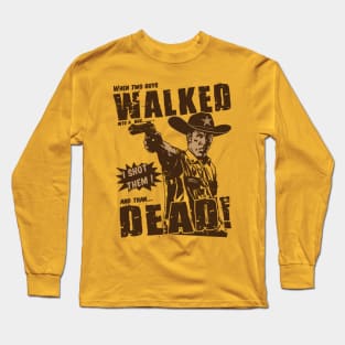 When Two Guys WALKED Into A Bar,I Shot Them ,And Than DEAD Long Sleeve T-Shirt